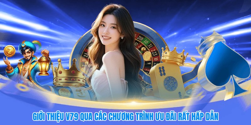 Giới thiệu V79 qua các chương trình ưu đãi rất hấp dẫn